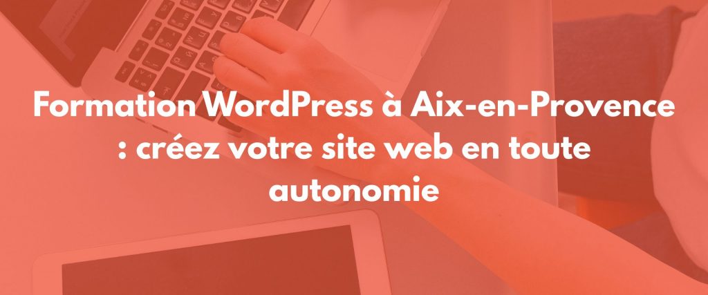 Formation WordPress Aix-en-Provence