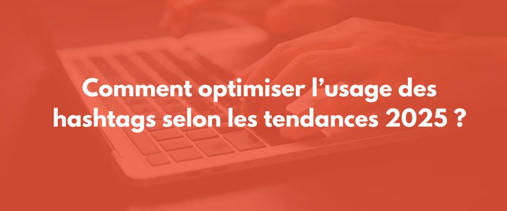 stratégie hashtags 2025