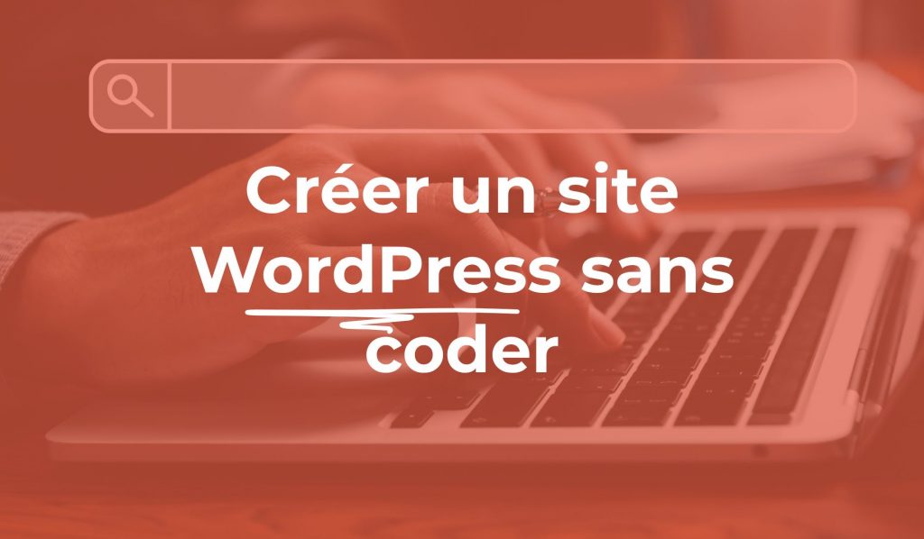 créer un site WordPress sans coder