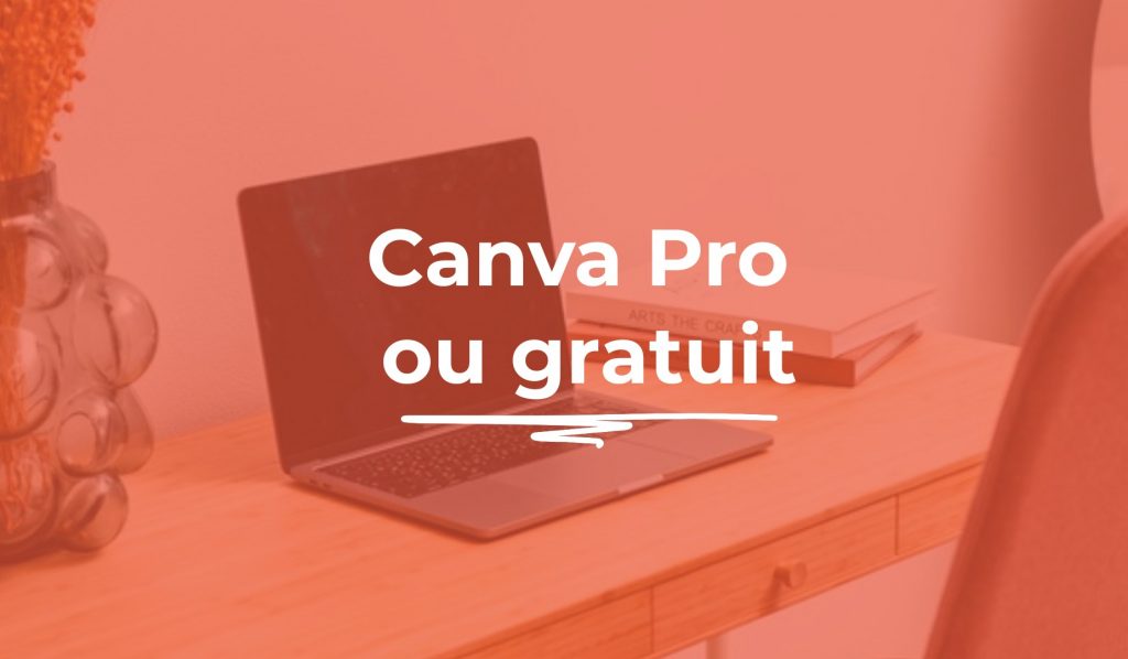 Canva Pro ou Canva gratuit, quelle version choisir pour son entreprise